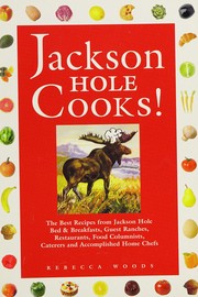 Front cover of Jackson Hole cooks! by Rebecca Woods