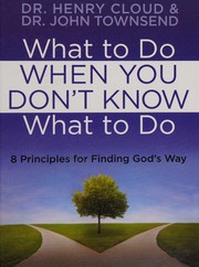 Front cover of What to do when you don't know what to do by Henry Cloud