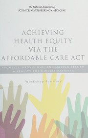 Front cover of Achieving Health Equity Via the Affordable Care Act : Promises, Provisions, and Making Reform a Reality for Diverse Patients by Karen M. Anderson