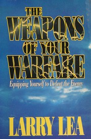 Front cover of The weapons of your warfare by Larry Lea