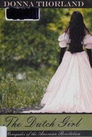 Front cover of The Dutch Girl by Donna Thorland