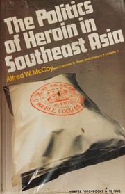 Front cover of The politics of heroin in Southeast Asia by Alfred W. McCoy