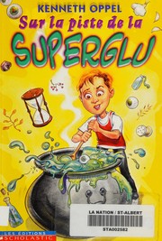 Front cover of A Bad Case of Super-Goo by Kenneth Oppel