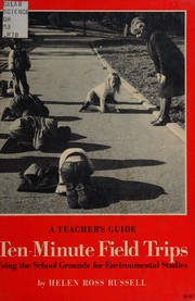Cover of Ten-minute field trips, using the school grounds for environmental studies by Helen Ross Russell