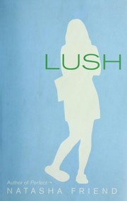 Cover of Lush by Natasha Friend