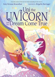 Cover of Uni the unicorn and the dream come true by Amy Krouse Rosenthal