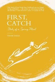 Cover of First, Catch by Thom Eagle