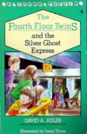 Front cover of The fourth floor twins and the silver ghost express by David A. Adler