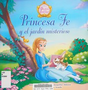 Front cover of Princesa Fe y el Jardín Misterioso by Jacqueline Kinney Johnson