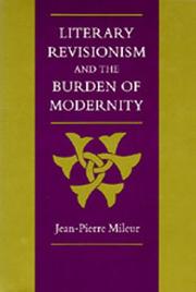 Front cover of Literary revisionism and the burden of modernity by Jean-Pierre Mileur