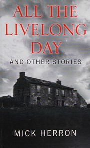 Front cover of All the livelong day and other stories by Mick Herron