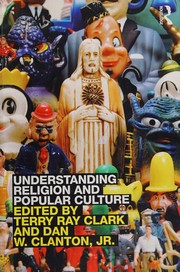 Front cover of Understanding religion and popular culture by Terry Ray Clark