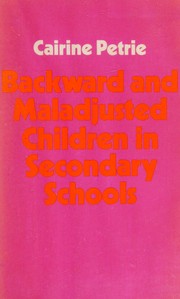 Front cover of Backward and maladjusted children in secondary schools by Cairine Petrie