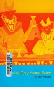 Front cover of You're Only Young Twice by Ron Aldridge