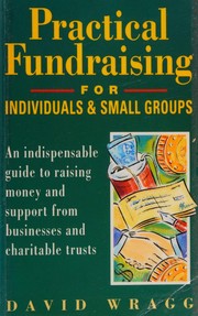Cover of Practical Fundraising for Individuals and Small Groups by David Wragg