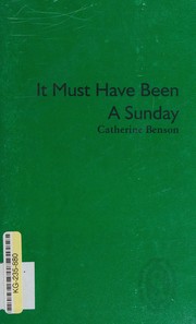 Cover of It Must Have Been a Sunday by Catherine Benson