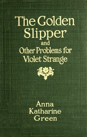Front cover of The golden slipper and other problems for Violet Strange by Anna Katharine Green