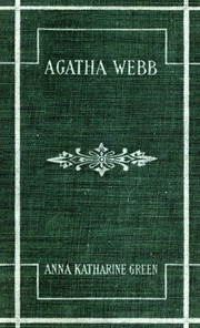 Front cover of Agatha Webb by Anna Katharine Green
