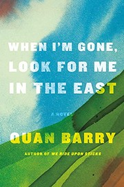Front cover of When I'm Gone, Look for Me in the East by Quan Barry