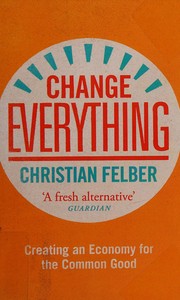 Cover of Change everything by Christian Felber