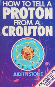 Front cover of How to Tell a Proton from a Crouton by Judith Stone