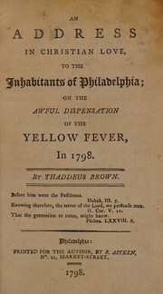 Front cover of An address in Christian love, to the inhabitants of Philadelphia, on the awful dispensation of the yellow fever, in 1798 by Thaddeus Brown