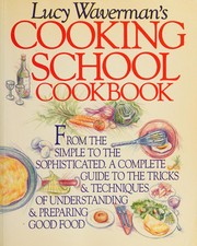 Front cover of Lucy Waverman's cooking school cookbook by Lucy Waverman
