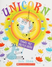 Front cover of Unicorn thinks he's pretty great by Bob Shea