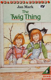 Cover of The twig thing by Jan Mark