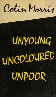 Front cover of Unyoung, uncoloured, unpoor by Morris, Colin
