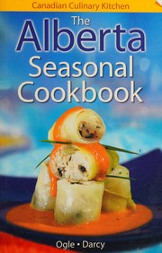 Front cover of Alberta Seasonal Cookbook by Jennifer Ogle