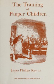Cover of The training of pauper children by Kay-Shuttleworth, James Sir
