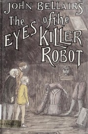 Front cover of The Eyes of the Killer Robot by John Bellairs