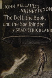 Front cover of The Bell, the Book, and the Spellbinder (Johnny Dixon #11) by Brad Strickland