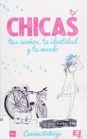 Front cover of CHICAS, Tus Sueños, Tu Identidad y Tu Mundo by Carina Valerga