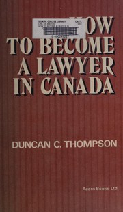 Front cover of How to become a lawyer in Canada by Duncan C. Thompson
