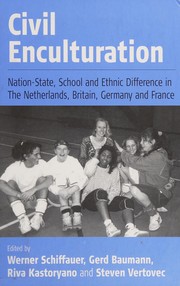 Front cover of Civil enculturation : nation-state, schools, and ethnic difference in four European countries by Werner Schiffauer