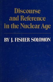 Front cover of Discourse and reference in the nuclear age by J. Fisher Solomon
