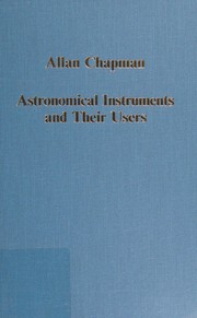 Cover of Astronomical instruments and their users by Allan Chapman