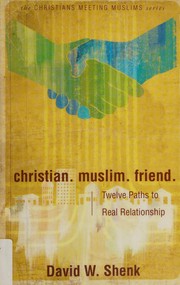 Front cover of christian. muslim. friend by David W. Shenk