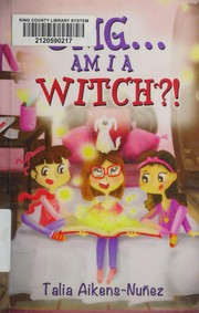 Front cover of OMG... Am I a witch?! by Talia Aikens-Nuñez