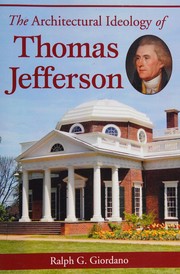 Front cover of The architectural ideology of Thomas Jefferson by Ralph G. Giordano