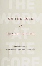 Cover of The worm at the core by Sheldon Solomon