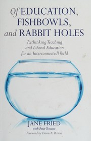Front cover of Of Education Fishbowls and Rabbit Holes by Jane Fried