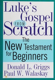 Front cover of Luke's Gospel from scratch by Donald L. Griggs