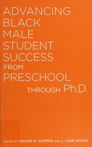 Cover of Advancing Black Male Student Success from Preschool Through Ph. D. by J. Luke Wood
