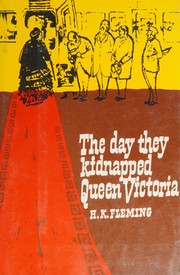 Front cover of The day they kidnapped Queen Victoria by H. K. Fleming