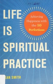 Front cover of Life is spiritual practice by Smith, Jean