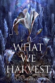 Front cover of What We Harvest by Ann Fraistat