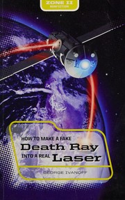 Front cover of How to make a fake death ray into a real laser by George Ivanoff